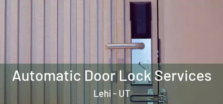  Automatic Door Lock Services Lehi - UT