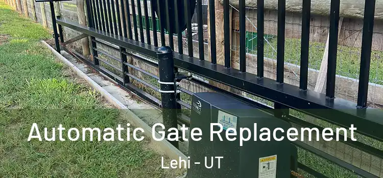  Automatic Gate Replacement Lehi - UT