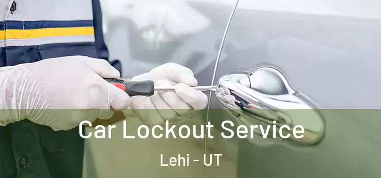  Car Lockout Service Lehi - UT
