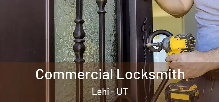  Commercial Locksmith Lehi - UT