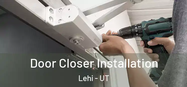  Door Closer Installation Lehi - UT