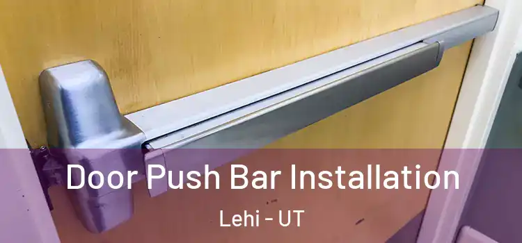  Door Push Bar Installation Lehi - UT