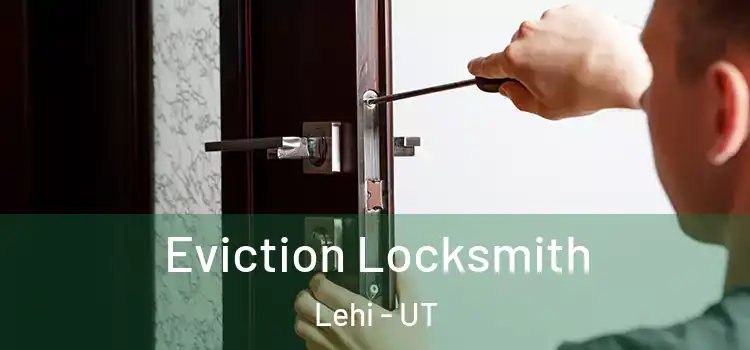  Eviction Locksmith Lehi - UT