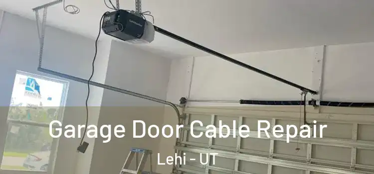 Garage Door Cable Repair Lehi - UT