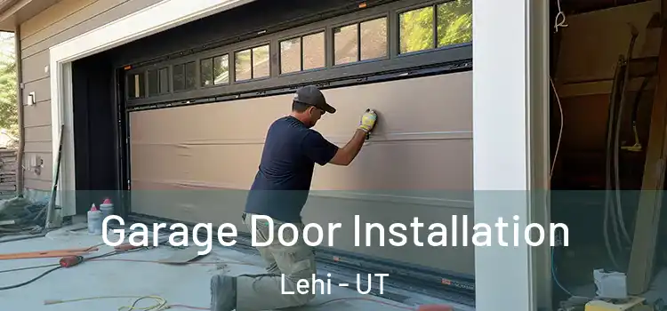  Garage Door Installation Lehi - UT