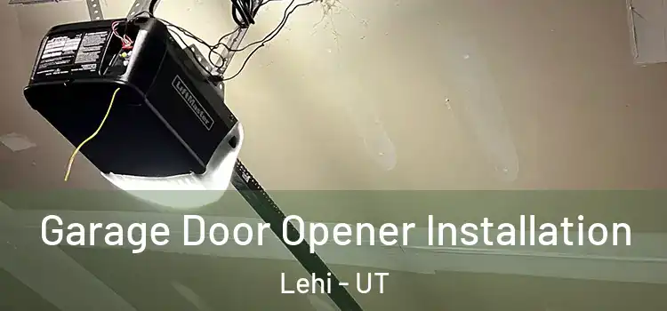  Garage Door Opener Installation Lehi - UT