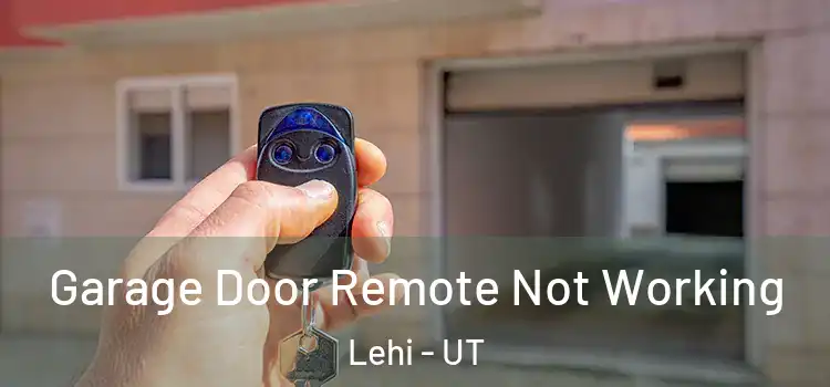  Garage Door Remote Not Working Lehi - UT