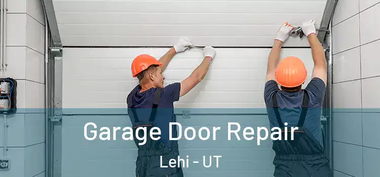  Garage Door Repair Lehi - UT