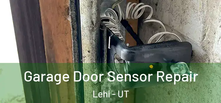  Garage Door Sensor Repair Lehi - UT