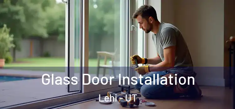  Glass Door Installation Lehi - UT