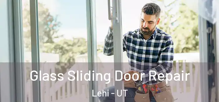  Glass Sliding Door Repair Lehi - UT