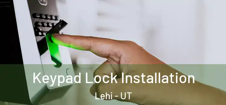  Keypad Lock Installation Lehi - UT