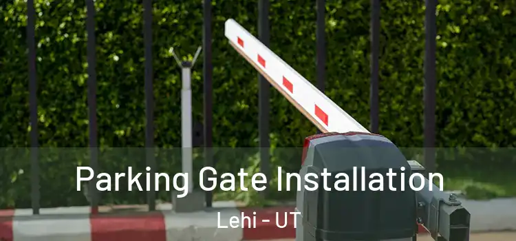  Parking Gate Installation Lehi - UT