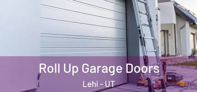  Roll Up Garage Doors Lehi - UT