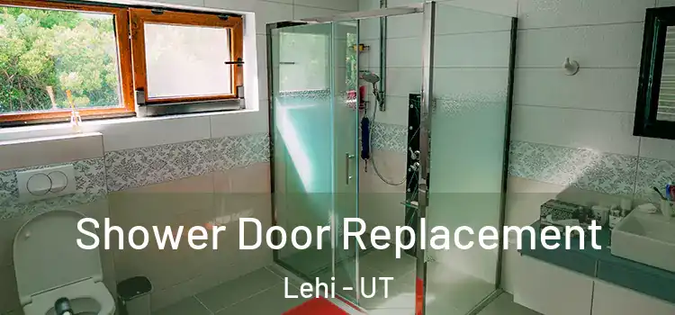  Shower Door Replacement Lehi - UT