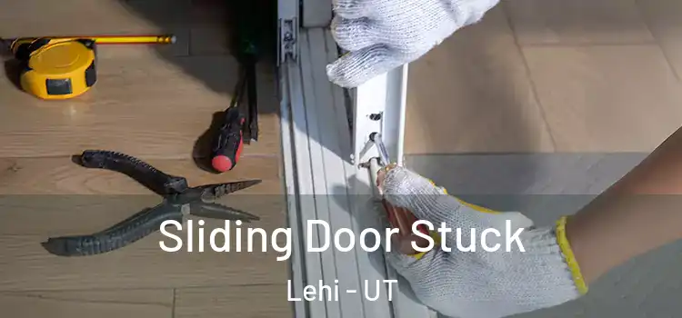  Sliding Door Stuck Lehi - UT